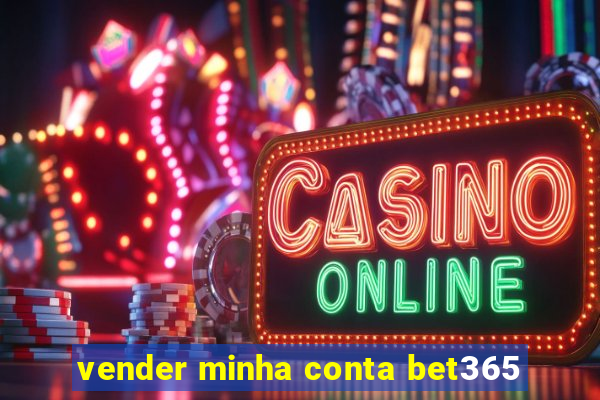 vender minha conta bet365